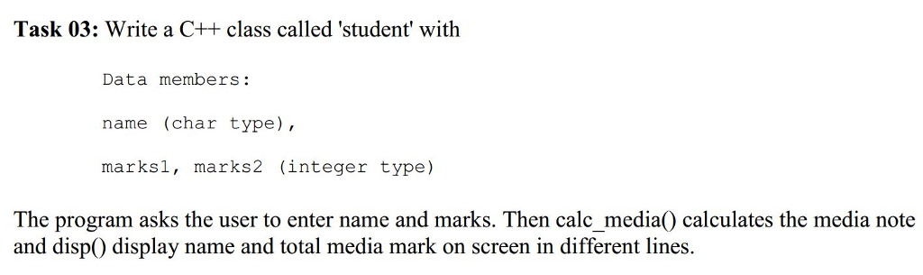 Task 03: Write a C++ class called 'student' with Data members: