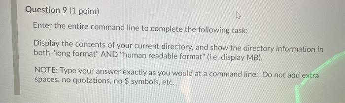  Question 9 (1 point) Enter the entire command line to complete