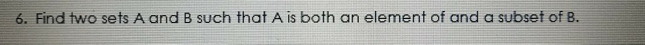 6. Find two sets A and B such that A is