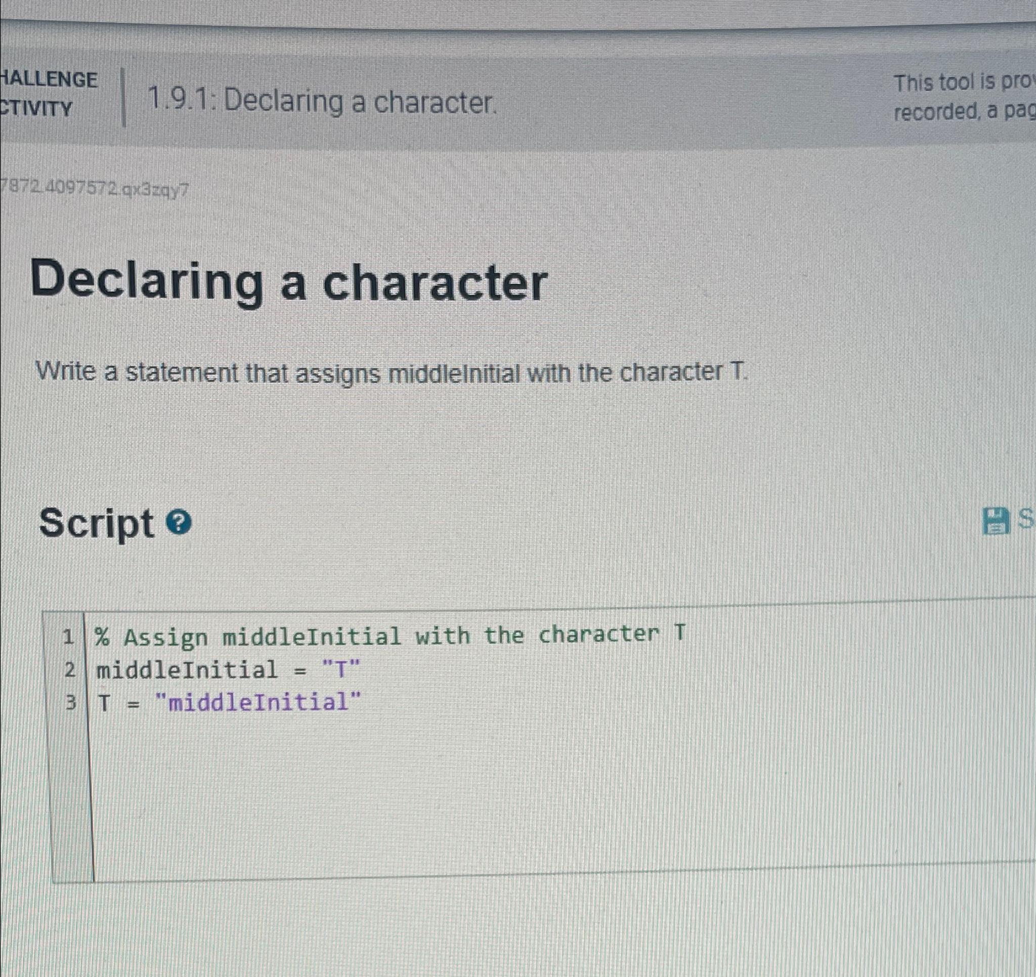  HALLENGE ETIVITY 1.9.1: Declaring a character. This tool is pro recorded,
