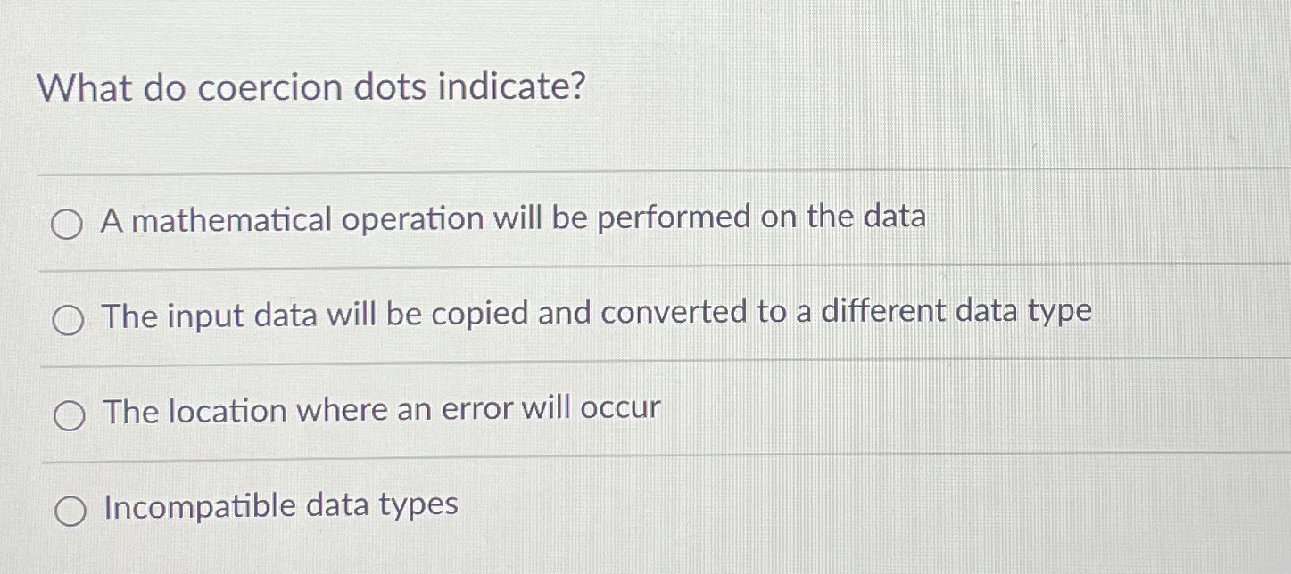  What do coercion dots indicate? A mathematical operation will be performed