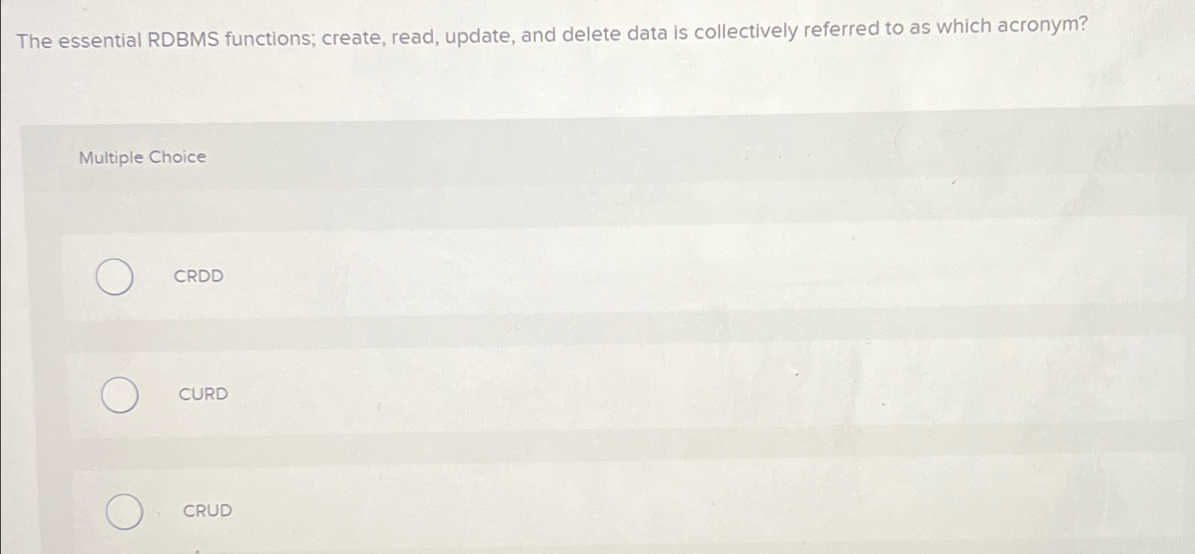  The essential RDBMS functions; create, read, update, and delete data is