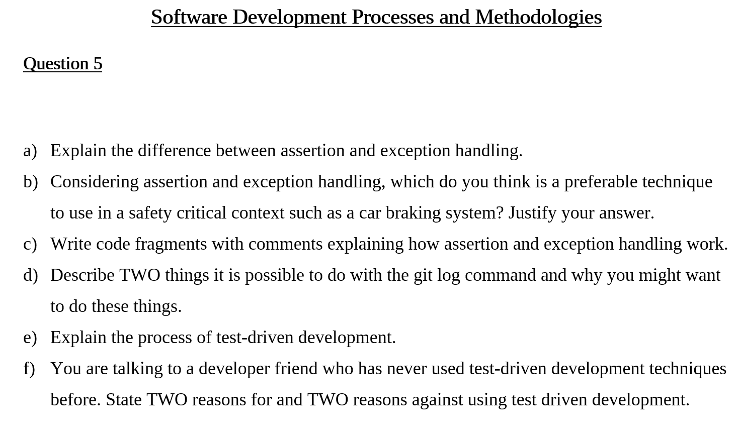  Software Development Processes and Methodologies Question 5 a) Explain the difference