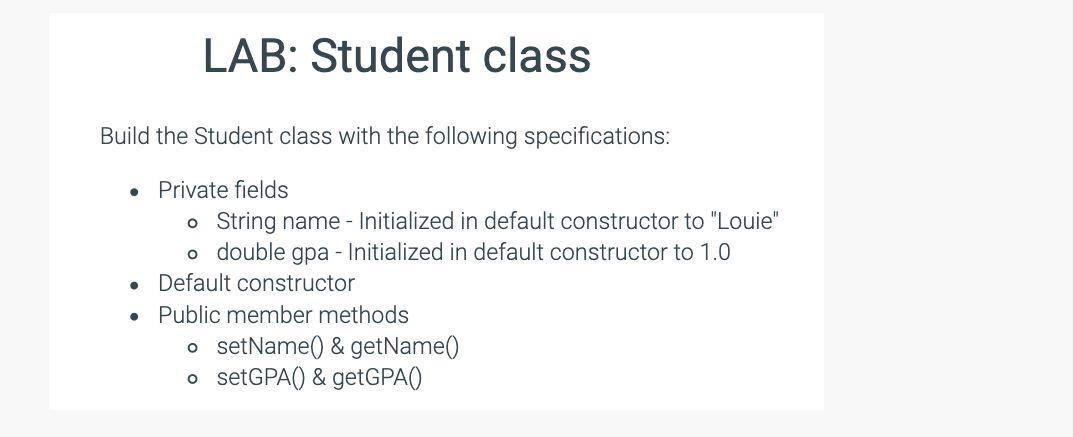 In Java Please LAB: Student class Build the Student class with the