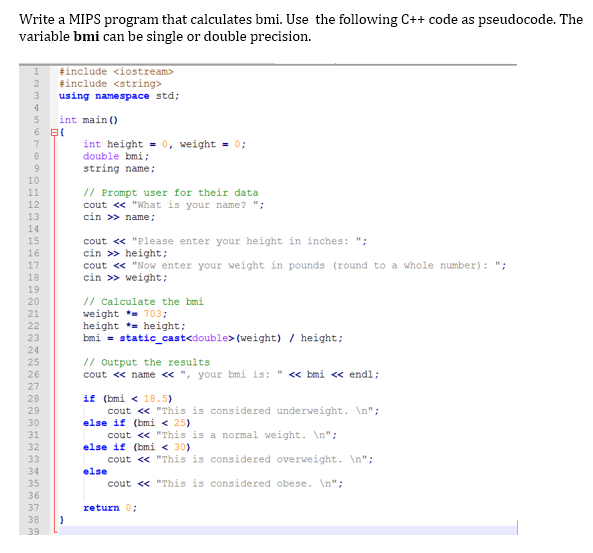  Write a MIPS program that calculates bmi. Use the following C++