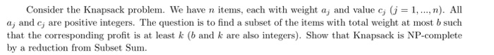  Consider the Knapsack problem. We have n items, each with weight
