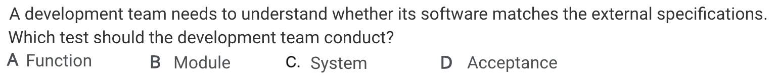 Software Quality Assurance A development team needs to understand whether its software