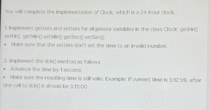  help please!Java.clock You will complete the implementation of Clock, which is