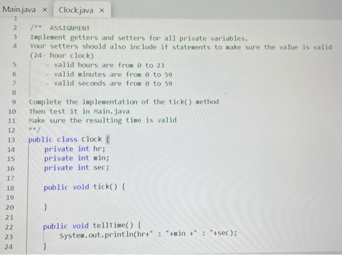 a 24-hour clock. 1. Implement getters and setters for all private variables