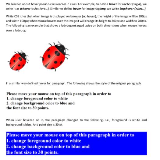  We learned about hover pseudo-class earlier in class. For example, to