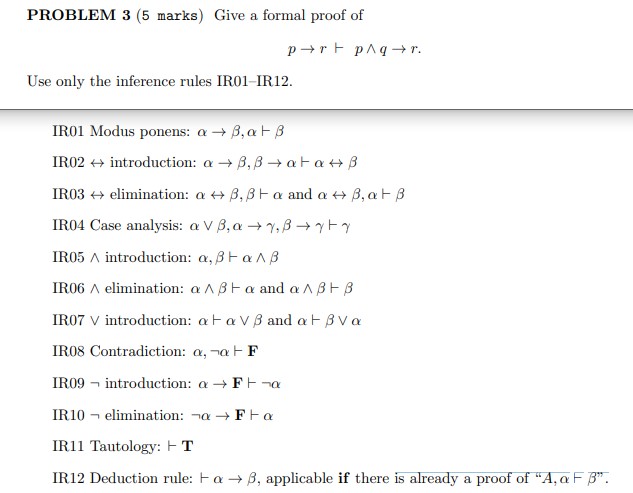  PROBLEM 3(5 marks) Give a formal proof of p -> r