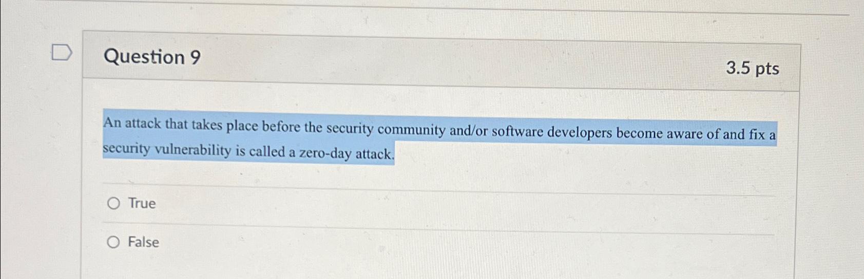  Question 9 3.5pts An attack that takes place before the security
