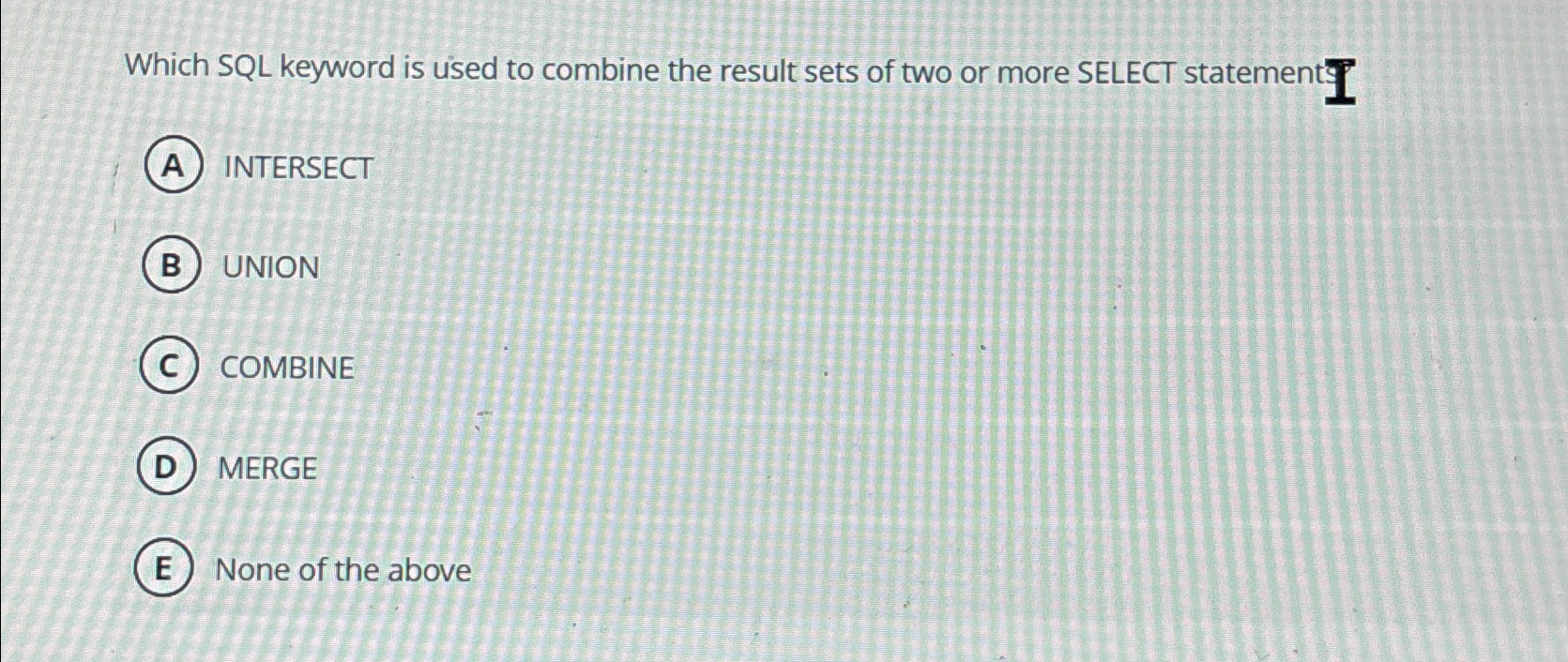  Which SQL keyword is used to combine the result sets of