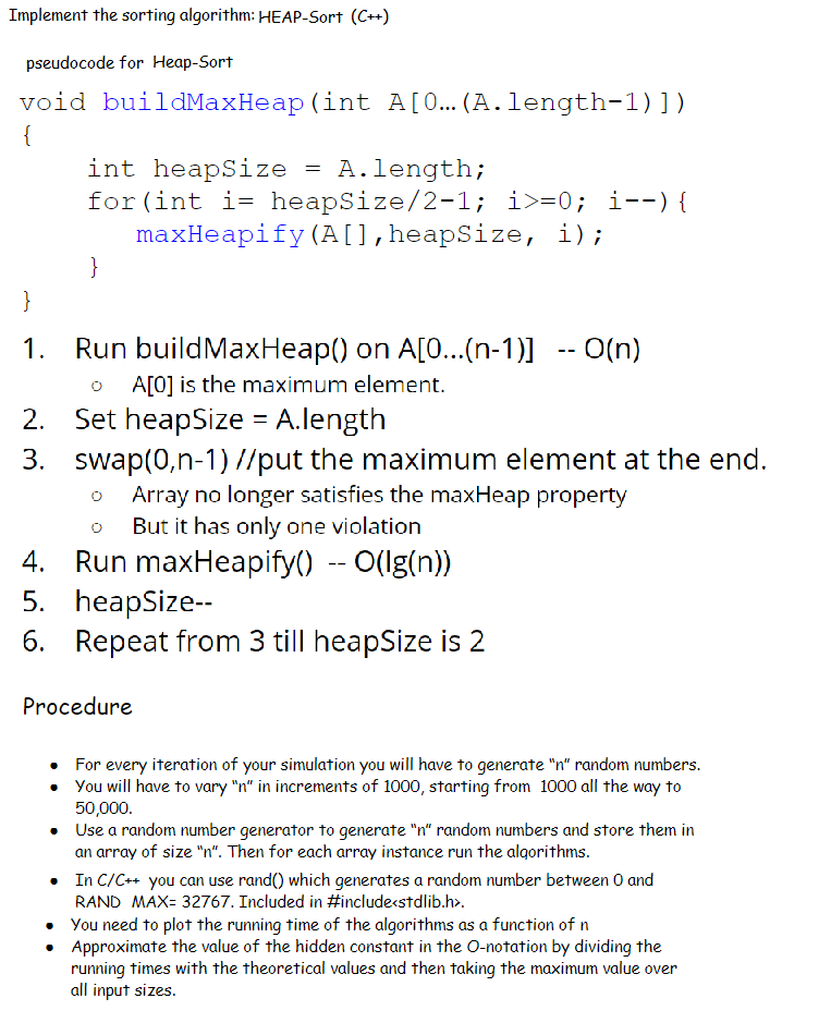  Implement the sorting algorithm: HEAP-Sort (C+) pseudocode for Heap-Sort void buildMaxHeap