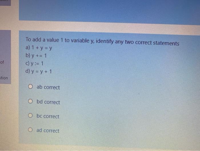  To add a value 1 to variable y, identify any two