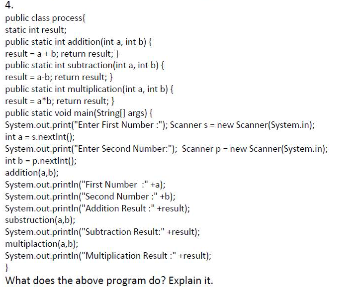  4. public class process{ static int result; public static int addition(int