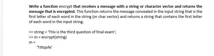  do not write by hand please Write a function encrypt that