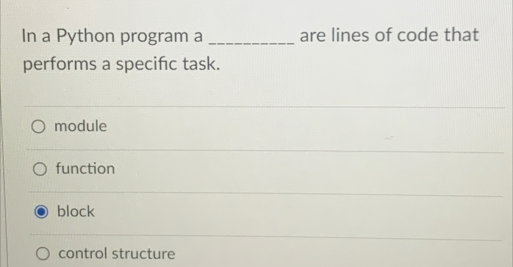  In a Python program a are lines of code that performs