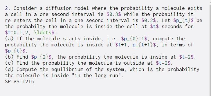  2. Consider a diffusion model where the probability a molecule exits