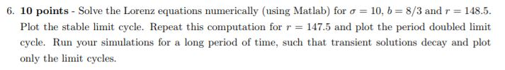  6, 10 Lorenz equations numerically (using Matlab) for = 10, b