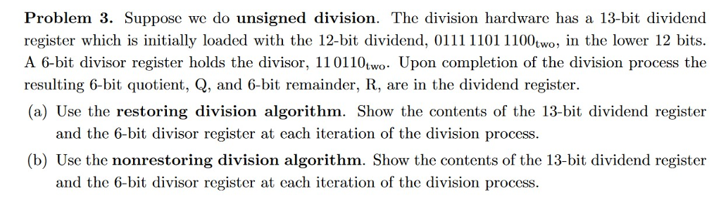  Problem 3. Suppose we do unsigned division. The division hardware has