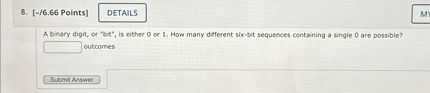  [-/6.66 Points] A binary digit, or "bit", is either 0 or