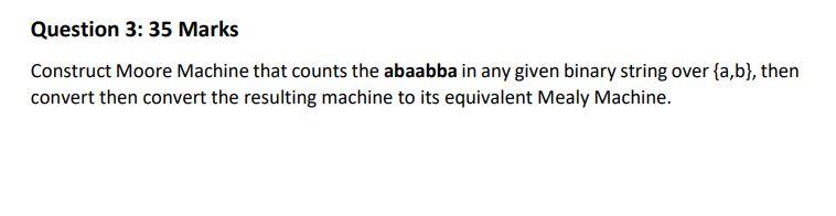  Question 3:35 Marks Construct Moore Machine that counts the abaabba in