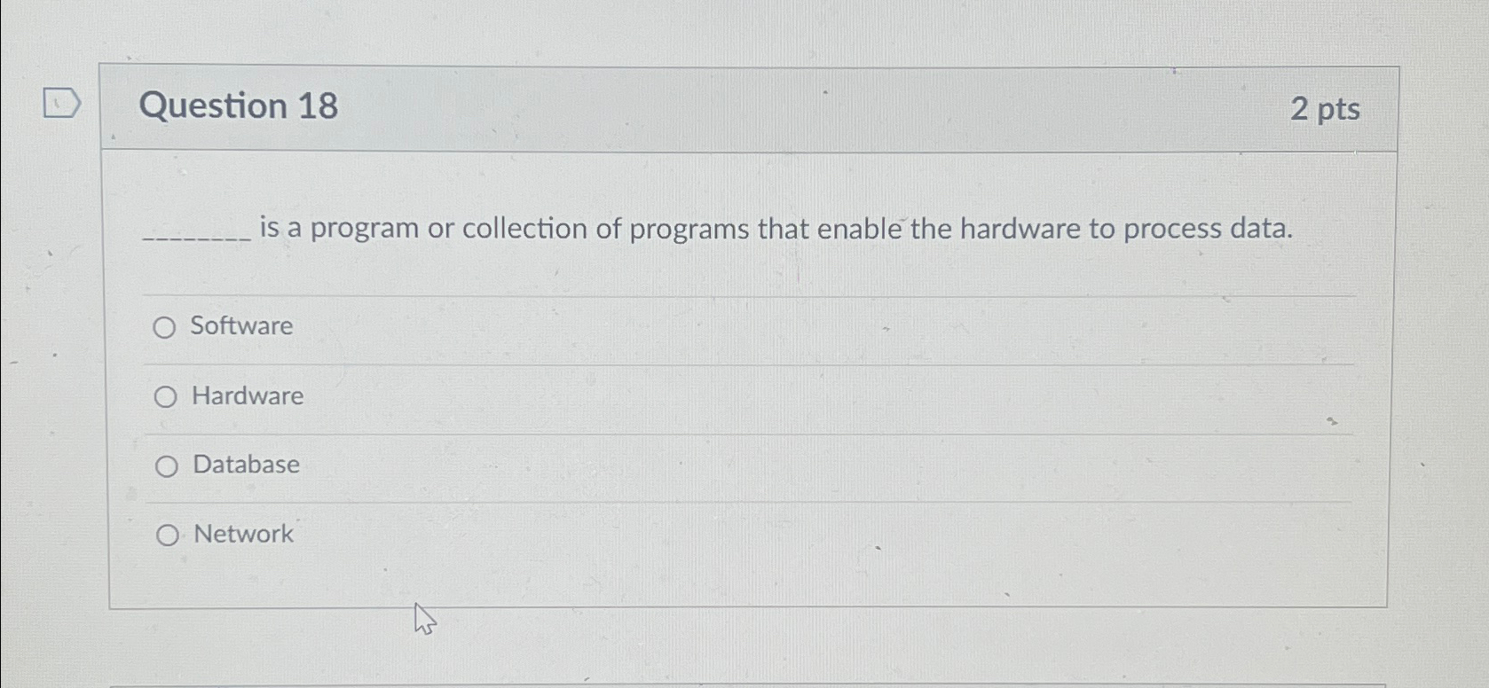  Question 18 2pts is a program or collection of programs that