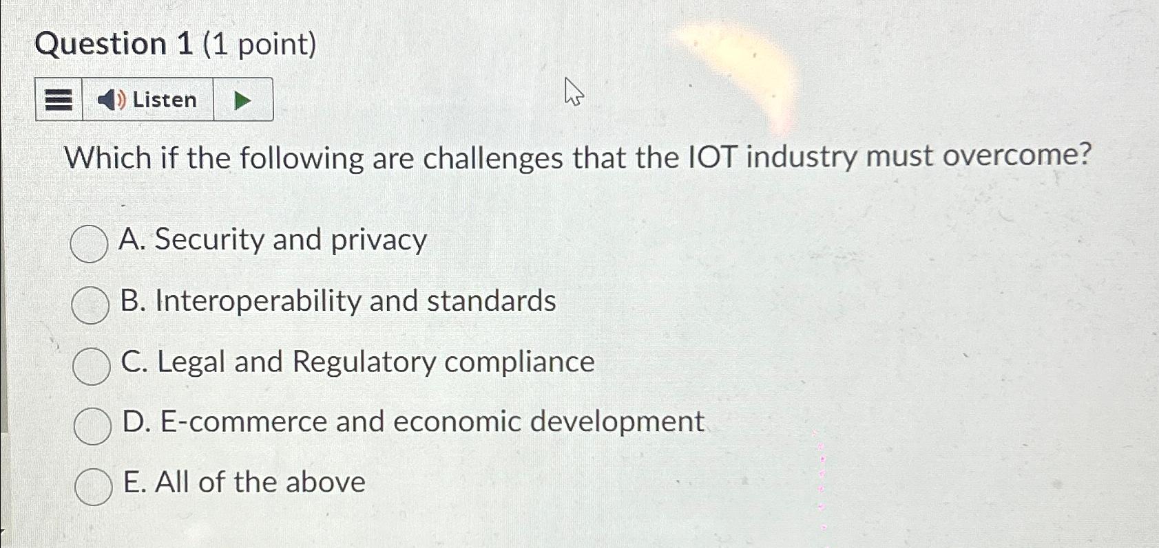  Question 1(1 point) Listen Which if the following are challenges that