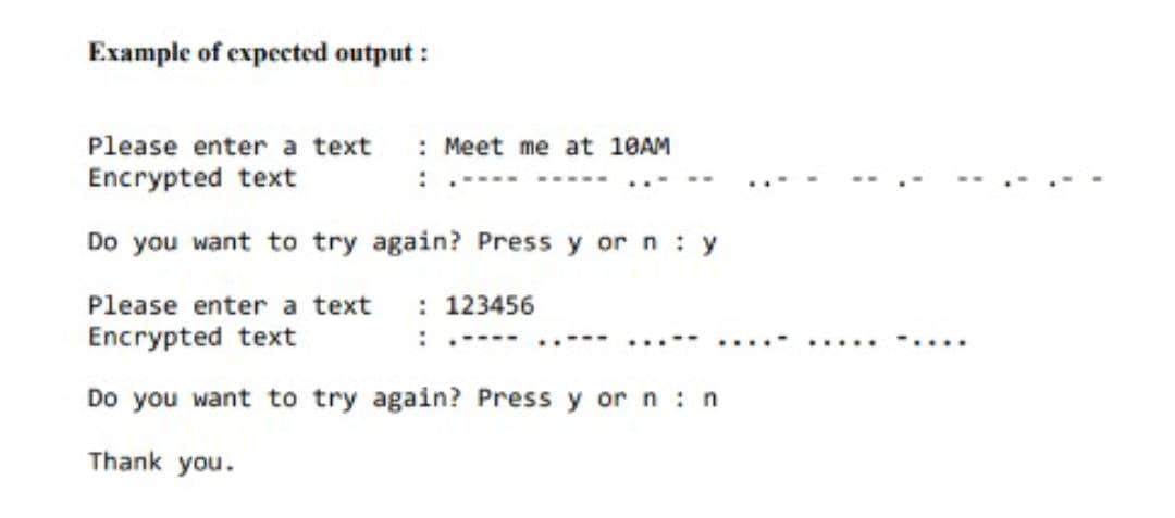 as follows: Step 1 : The program will ask the user to