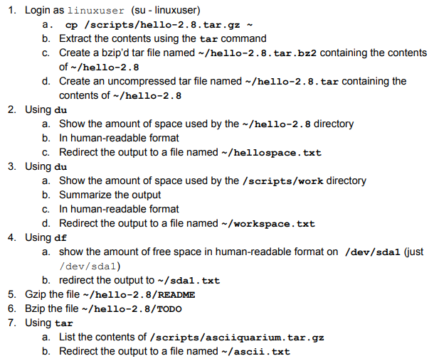  1. Login as linuxuser (su - linuxuser) a. cp /scripts/hello-2.8.tar.gz b.