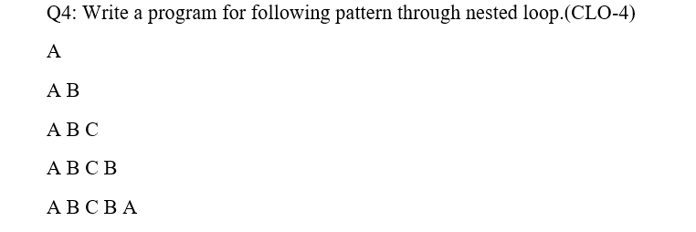 c++ language Q4: Write a program for following pattern through nested loop.(CLO-4)