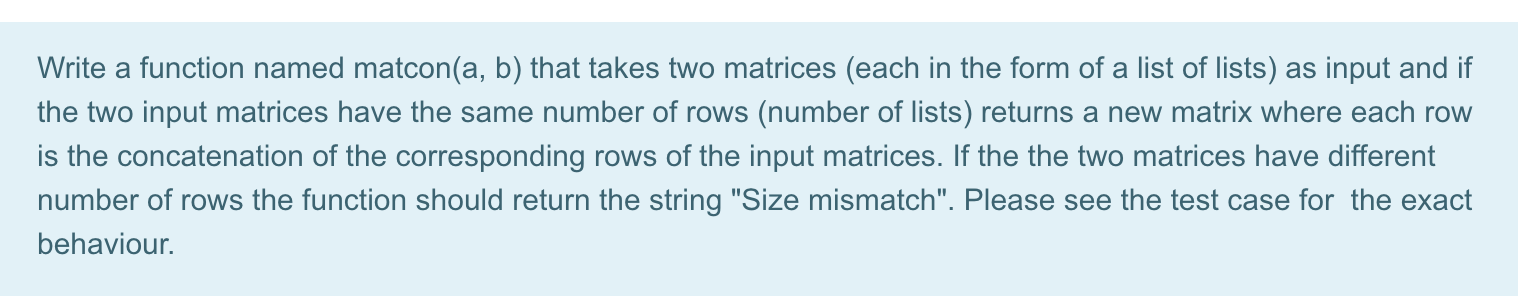  Write a function named matcon(a, b) that takes two matrices (each