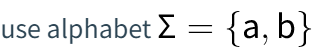 Please select the correct answer: use alphabet ? = {a, b} For