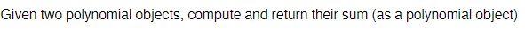 variable xwhose operations include: degree ()-Return the degree of a polynomial. int