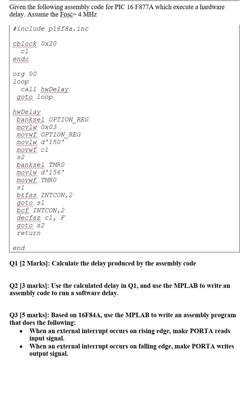 Given the following assembly code for PIC 16 F877A which execute