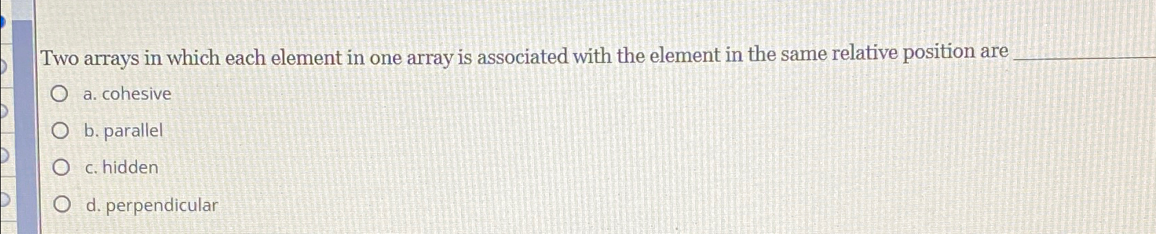  Two arrays in which each element in one array is associated