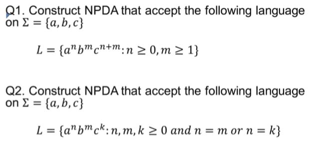 Nondeterministic Pushdown Automata Q1. Construct NPDA that accept the following language on