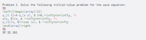 Problem 2. Solve the following initial-value problem for the wave equation: