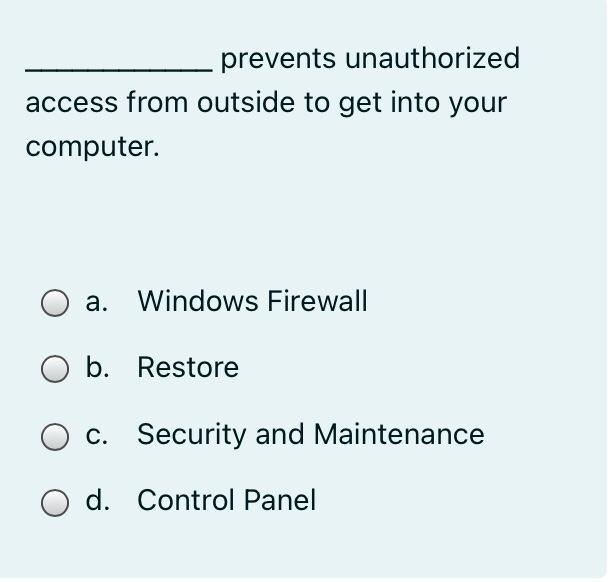  prevents unauthorized access from outside to get into your computer. a.