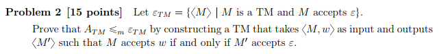  Problem 2 [15 points] Let ETM-KM? | M is a TM
