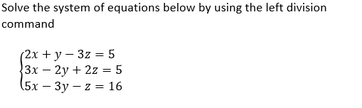 IN MATLAB PROGRAMMING Solve the system of equations below by using the