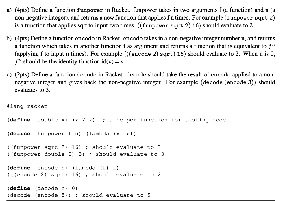  a) (4pts) Define a function funpower in Racket. funpower takes in
