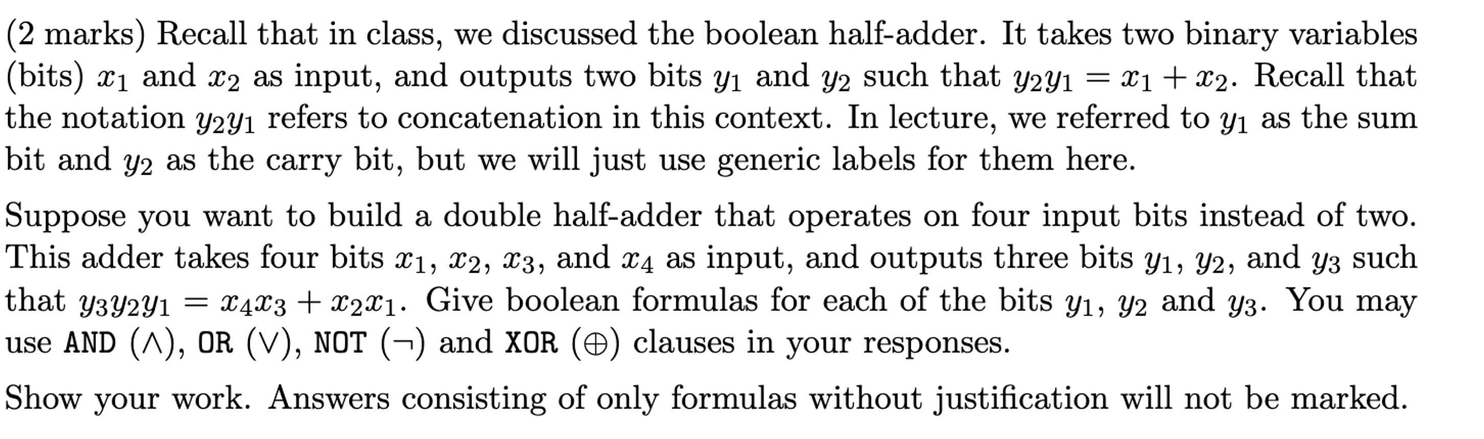  (2 marks) Recall that in class, we discussed the boolean half-adder.