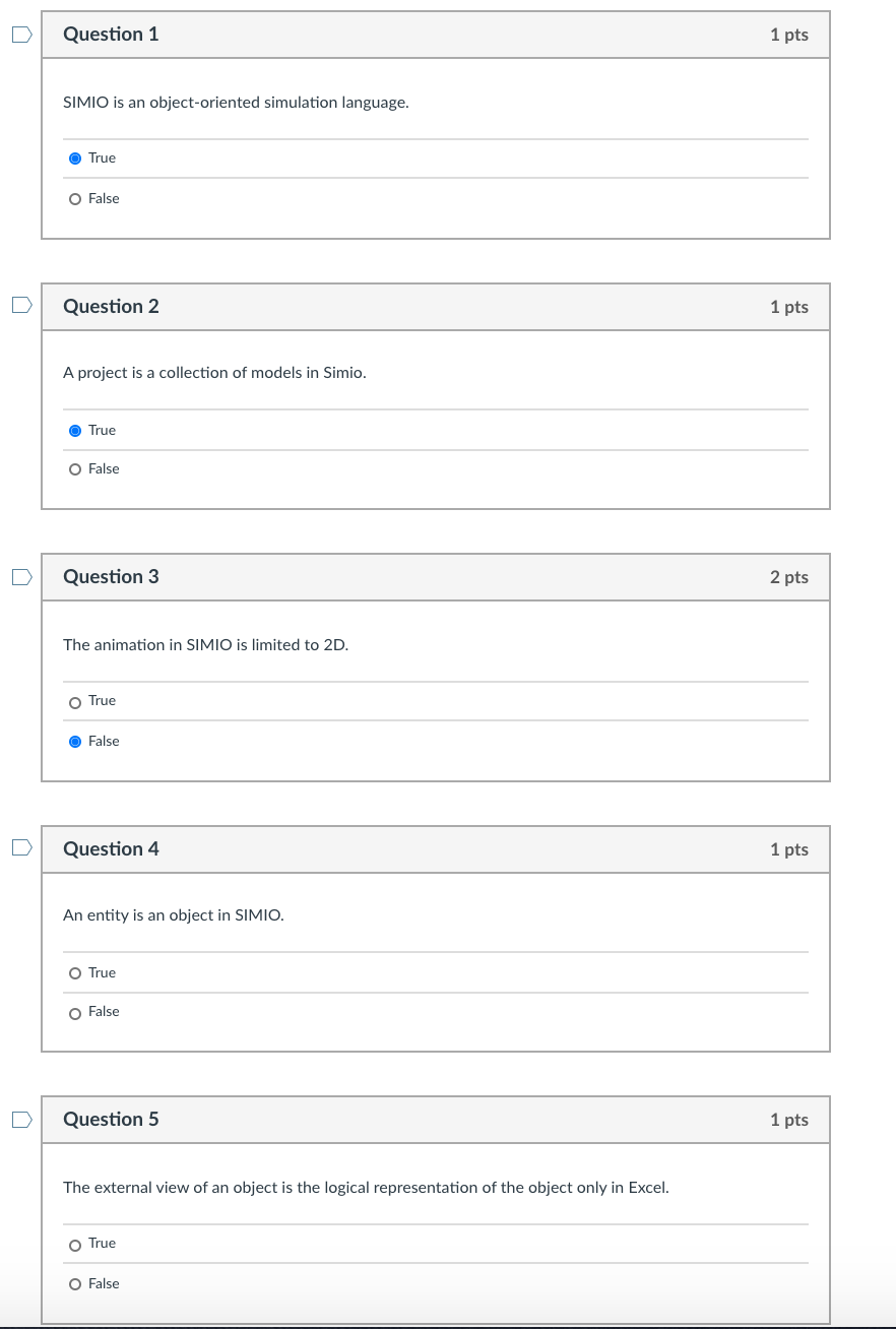  Question 1 1 pts SIMIO is an object-oriented simulation language. True