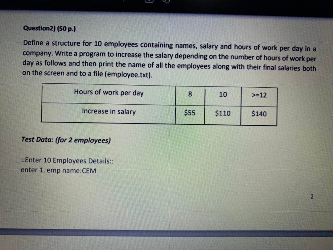 Question2) (50 p.) Define a structure for 10 employees containing names,