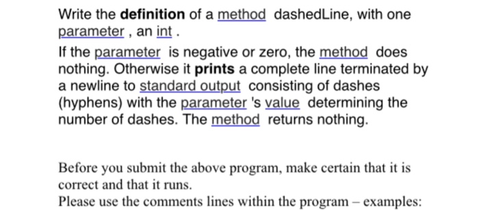  Java code please Write the definition of a method dashedLine, with