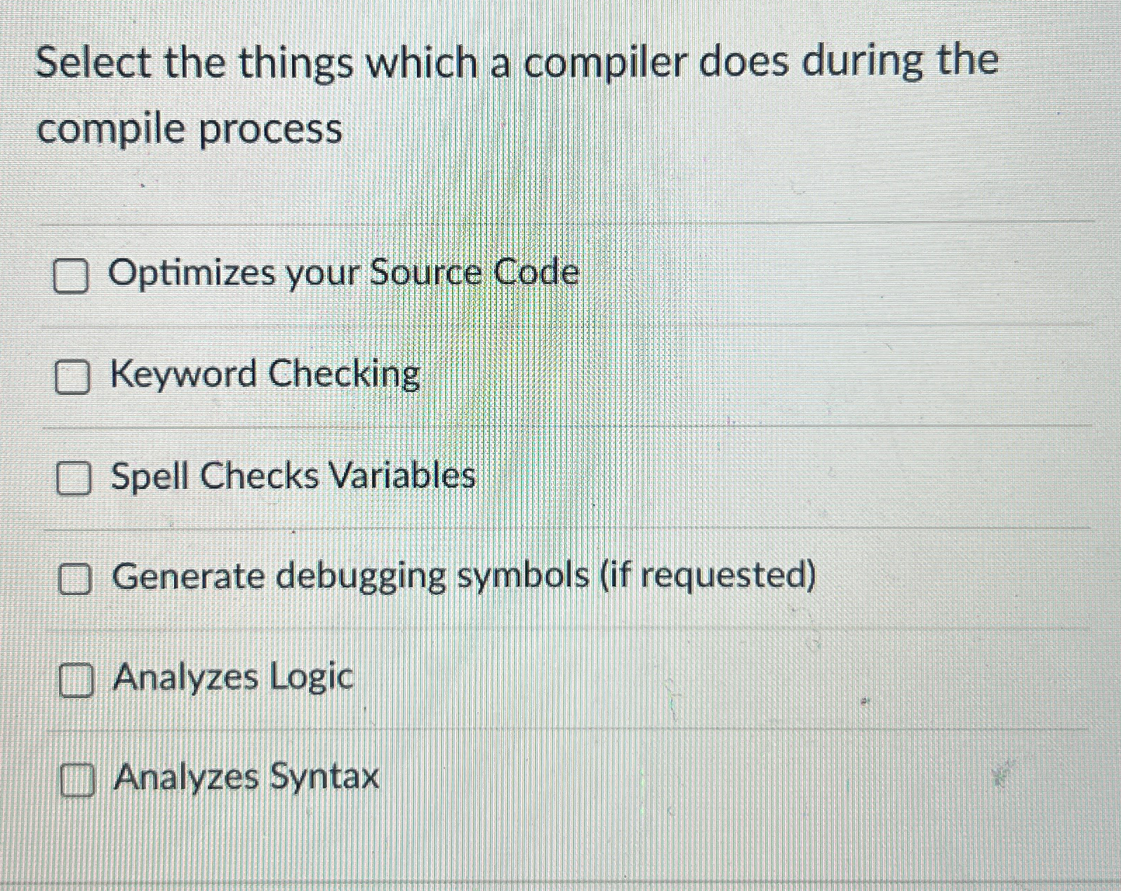  Select the things which a compiler does during the compile process
