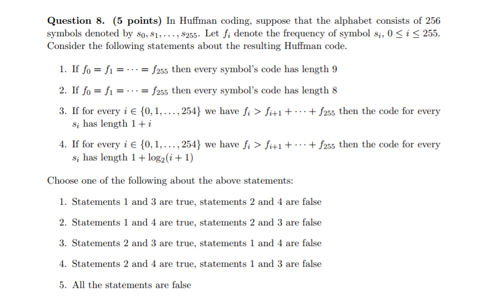  Question 8. (5 points) In Huffman coding, suppose that the alphabet