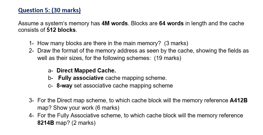 Question 5: (30 marks) Assume a system's memory has 4M words.